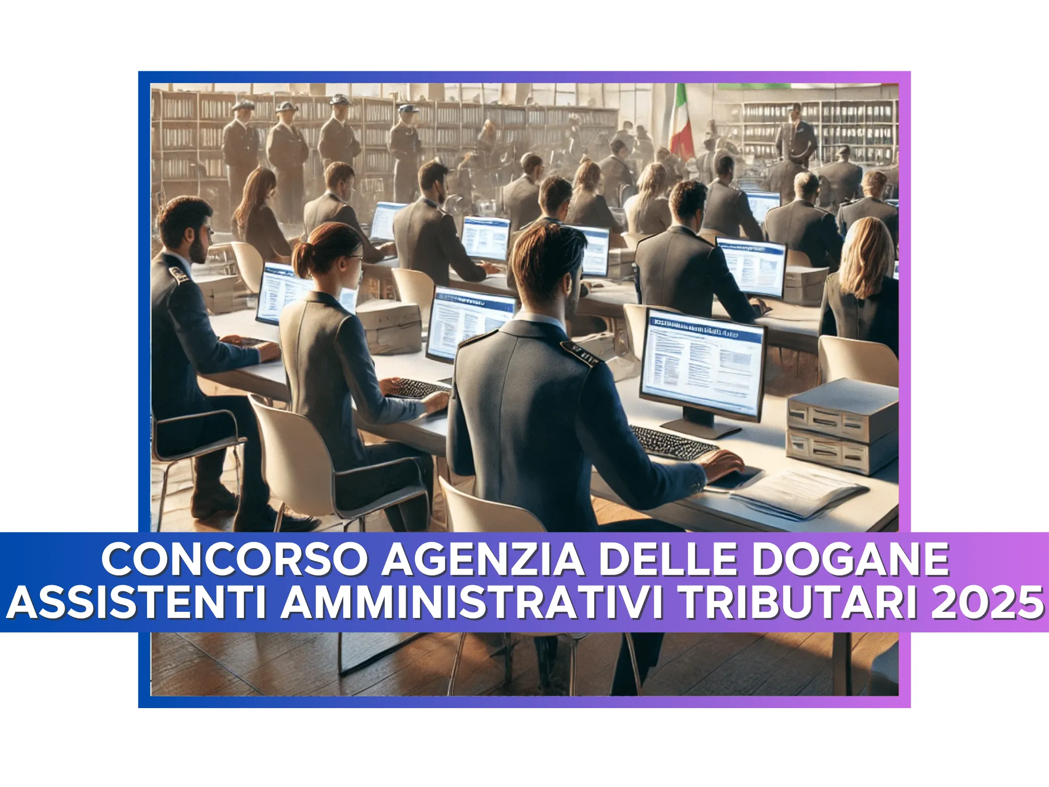 Scopri Come Partecipare al Concorso per 415 Posti all'Agenzia delle Dogane!